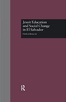 Jesuit Education And Social Change In El Salvador-..