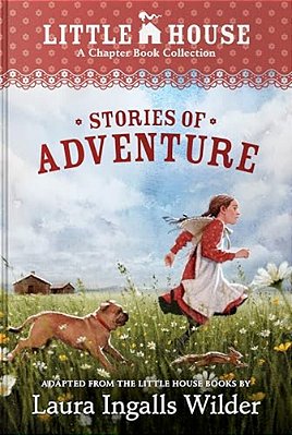 A Little House Chapter Book Collection: Stories Of Adventure: Adventures Of Laura & Jack, Animal Adventures, Laura & Nellie-..