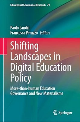 Shifting Landscapes In Digital Education Policy: More-Than-human Education Governance And New Materialisms-..