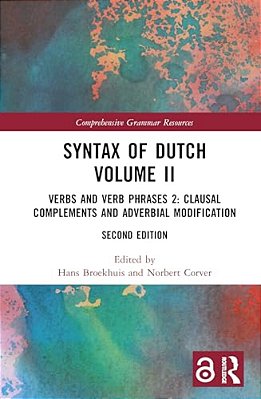 Syntax Of Dutch Volume II: Verbs And Verb Phrases 2: Clausal Complements And Adverbial Modification-..