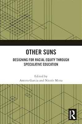 Other Suns: Designing For Racial Equity Through Speculative Education-..