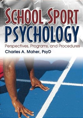 School Sport Psychology: Perspectives, Programs, And Procedures-..