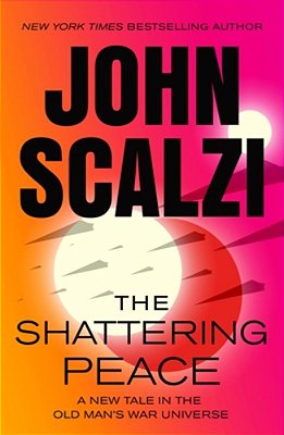 The Shattering Peace: Old Man's War Book 7-..