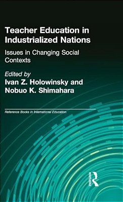 Teacher Education In Industrialized Nations: Issues In Changing Social Contexts-..