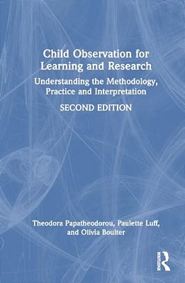 Child Observation For Learning And Research: Understanding The Methodology, Practice And Interpretation-..