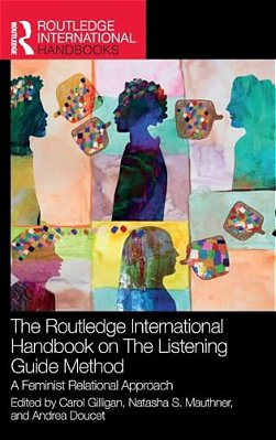The Routledge International Handbook On The Listening Guide Method: A Feminist Relational Approach-..