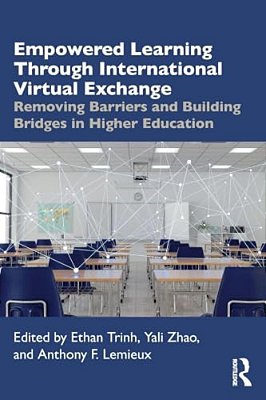 Empowered Learning Through International Virtual Exchange: Removing Barriers And Building Bridges In Higher Education-..