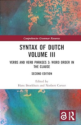 Syntax Of Dutch Volume III: Verbs And Verb Phrases 3: Word Order In The Clause-..