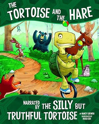 The Tortoise And The Hare: Narrated By The Silly But Truthful Tortoise-..
