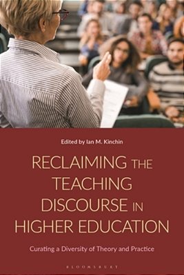 Reclaiming The Teaching Discourse In Higher Education: Curating A Diversity Of Theory And Practice-..