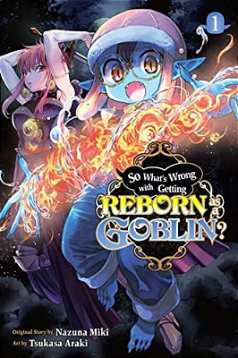 So What's Wrong With Getting Reborn As A Goblin?, Vol. 1-..