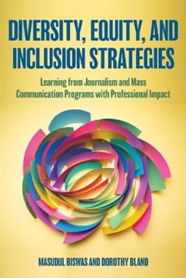 Diversity, Equity, And Inclusion Strategies: Learning From Journalism And Mass Communication Programs With Professional Impact-..