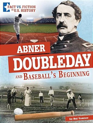 Abner Doubleday And Baseball's Beginning: Separating Fact From Fiction-..