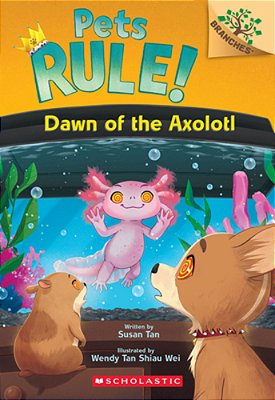 Dawn Of The Axolotl: A Branches Book (Pets Rule! #9)-..