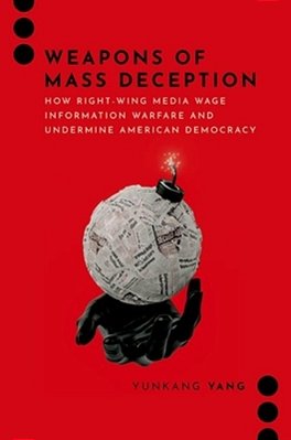 Weapons Of Mass Deception: How Right-Wing Media Wage Information Warfare And Undermine American Democracy-..