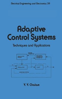 Adaptive Control Systems: Techniques And Applications-..