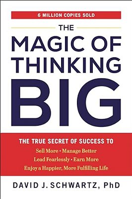 The Magic Of Thinking Big: The True Secret Of Success-..