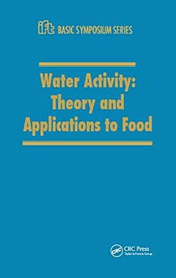 Water Activity: Theory And Applications To Food-..