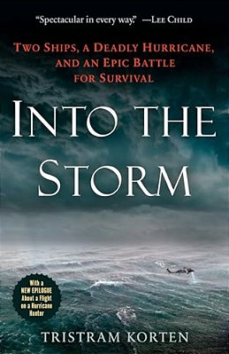 Into The Storm: Two Ships, A Deadly Hurricane, And An Epic Battle For Survival-..