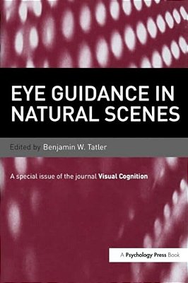 Eye Guidance In Natural Scenes: A Special Issue Of Visual Cognition-..