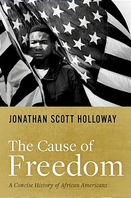 Cause Of Freedom: A Concise History Of African Americans-..