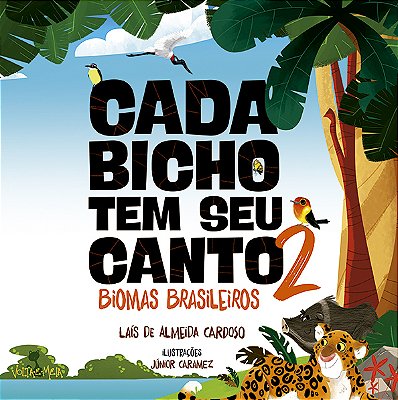 Cada Bicho Tem Seu Canto - 2 - Biomas Brasileiros