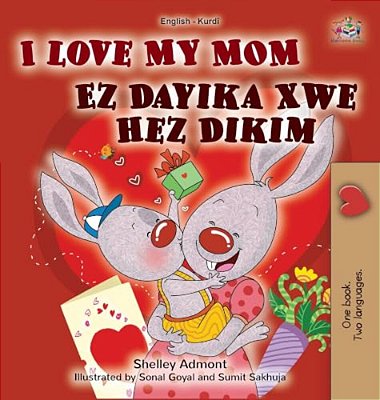 I Love My Mom (English Kurdish Bilingual Children's Book)-..