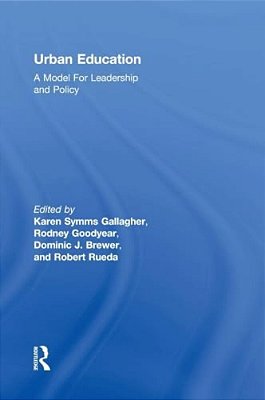 Urban Education: A Model For Leadership And Policy-..