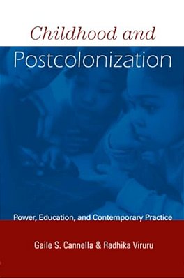 Childhood And Postcolonization: Power, Education, And Contemporary Practice-..