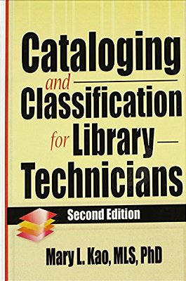 Cataloging And Classification For Library Technicians, Second Edition-..