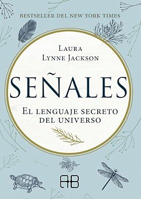 Señales: El Lenguaje Secreto Del Universo-..