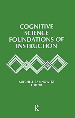 Cognitive Science Foundations Of Instruction-..