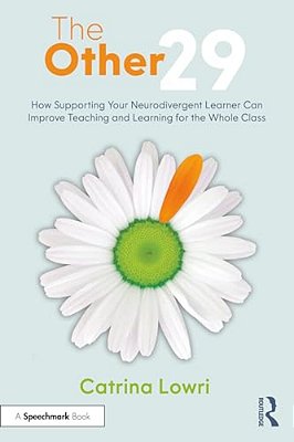The Other 29: How Supporting Your Neurodivergent Learner Can Improve Teaching And Learning For The Whole Class-..