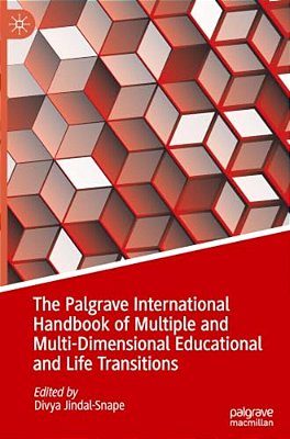 The Palgrave International Handbook Of Multiple And Multi-Dimensional Educational And Life Transitions-..