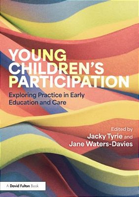 Young Children's Participation: Exploring Practice In Early Education And Care-..