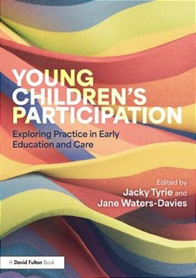 Young Children's Participation: Exploring Practice In Early Education And Care-..