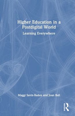 Higher Education In A Postdigital World: Learning Everywhere-..