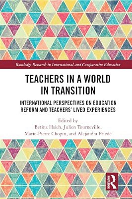 Teachers In A World In Transition: International Perspectives On Education Reform And Teachers' Lived Experiences-..