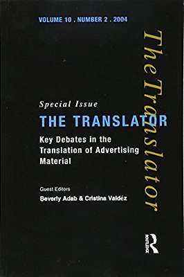 Key Debates In The Translation Of Advertising Material: Special Issue Of The Translator (Volume 10/2, 2004)-..