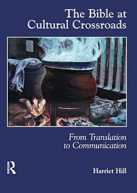 The Bible At Cultural Crossroads: From Translation To Communication-..