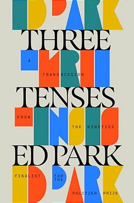Three Tenses: A Transmission From The Nineties-..