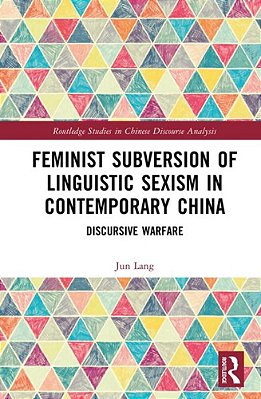Feminist Subversion Of Linguistic Sexism In Contemporary China: Discursive Warfare-..