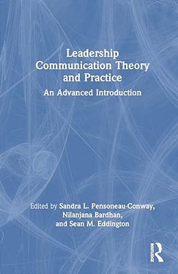 Leadership Communication Theory And Practice: An Advanced Introduction-..