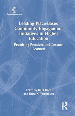 Leading Place-Based Community Engagement Initiatives In Higher Education: Promising Practices And Lessons Learned-..