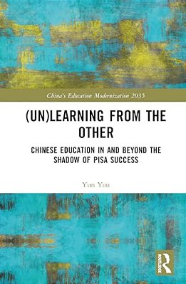 (Un)learning From The Other: Chinese Education In And Beyond The Shadow Of Pisa Success-..