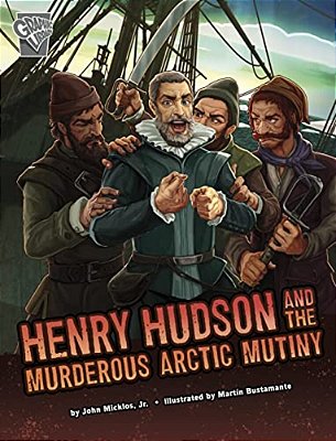 Henry Hudson And The Murderous Arctic Mutiny-..