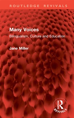 Many Voices: Bilingualism, Culture And Education-..
