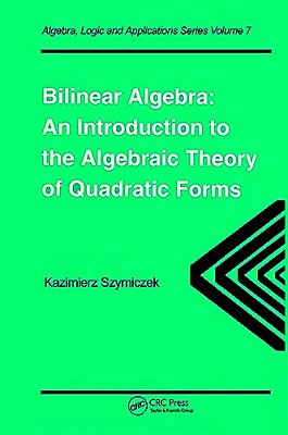 Bilinear Algebra: An Introduction To The Algebraic Theory Of Quadratic Forms-..