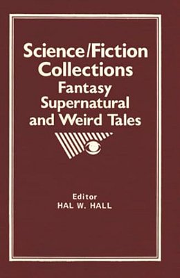 Science/Fiction Collections: Fantasy, Supernatural And Weird Tales-..