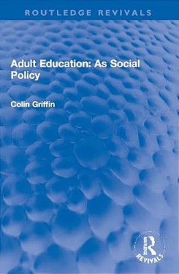 Adult Education: As Social Policy-..